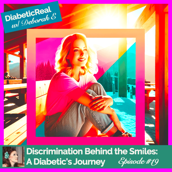 Discrimination Behind the Smiles:  A Diabetic's Journey #19